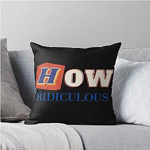 How Ridiculous Throw Pillow