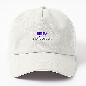 How Ridiculous design Dad Hat 2022