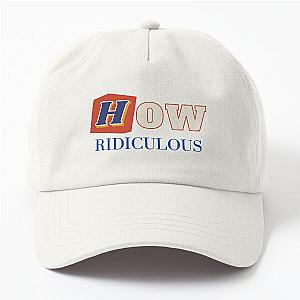 How Ridiculous Merch Dad Hat