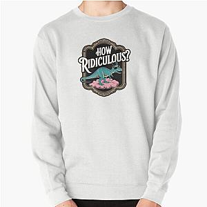 How Ridiculous Pullover Sweatshirt