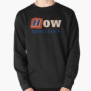 How Ridiculous Pullover Sweatshirt