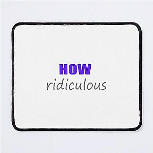 How Ridiculous Mouse Pad
