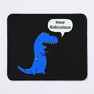 How Ridiculous Rexy Merch dinosaur Mouse Pad