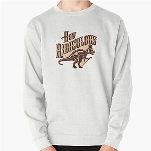 How Ridiculous Artwork Pullover Sweatshirt