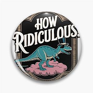 How Ridiculous Pin