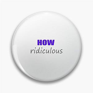 How Ridiculous design Pin 2022