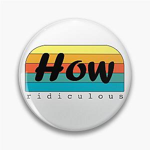 How Ridiculous Essential T Shirt Pin