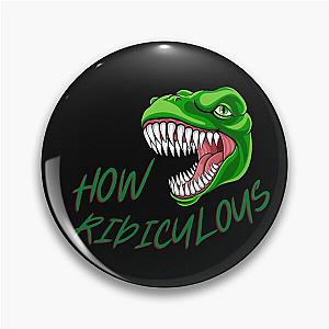 How Ridiculous Rexy Merch sarcastic dinosaur Pin