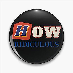 How Ridiculous Merch Pin