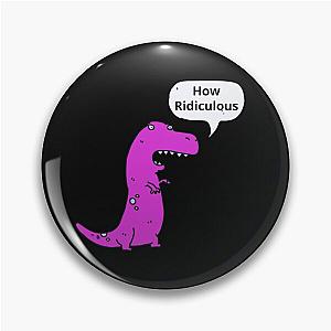 How Ridiculous Rexy Merch dinosaur Pin