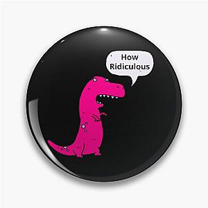 How Ridiculous Rexy Merch dinosaur Pin