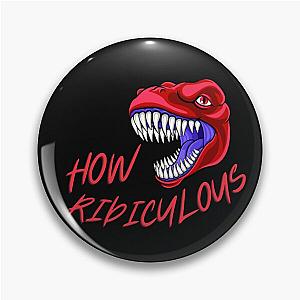How Ridiculous Rex Merch sareastic Dinosaur Pin