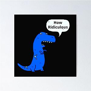 How Ridiculous Rexy Merch Sarcastic Dinosaur Poster