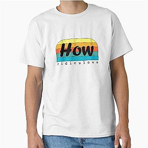How Ridiculous Essential Classic T-Shirt