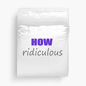 How Ridiculous design 2022 Duvet Cover