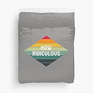 How Ridiculous Duvet Cover