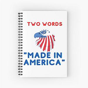 two words made in America Spiral Notebook