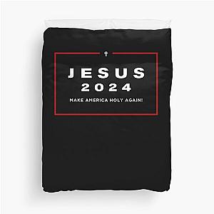 Jesus 2024 Jesus for President Make America Holy Again Duvet Cover