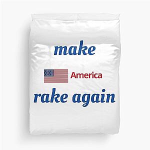 MAKE AMERICA RAKE AGAIN Duvet Cover