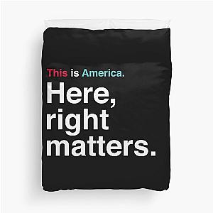 This is America. Here, Right Matters. Lt. Col. Vindman Impeachment Hearing Quote Duvet Cover