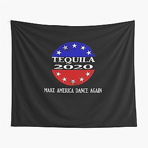 Tequila 2020 Make America Dance Again Tapestry