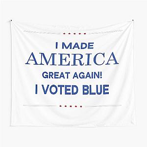 I made America great again. I voted Democrat.  Tapestry