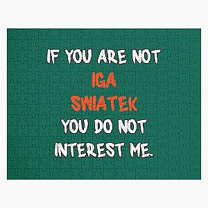 If you're not Iga Swiatek Jigsaw Puzzle
