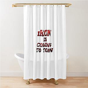 iKON is coming to town  Shower Curtain