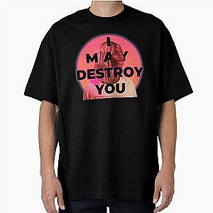 I May Destroy You Oversized T-Shirts
