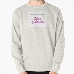 What If We Held Hands And Listened To Infant Annihilator Pullover Sweatshirt RB0712