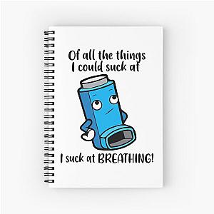 I suck at breathing – Asthma Inhaler Wheezing Humour Spiral Notebook