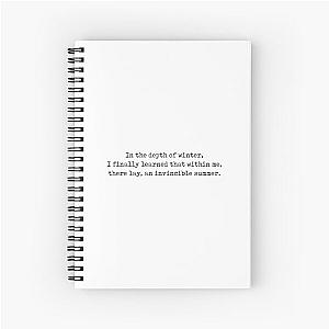 In the depth of winter I finally learned that within me lay an invincible summer. Albert Camus quote Spiral Notebook