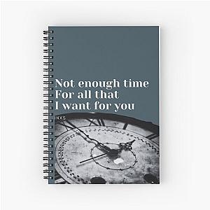 Not enough time INXS fan art Spiral Notebook