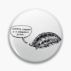 Cosmetic Surgery Critical Isopod Pin