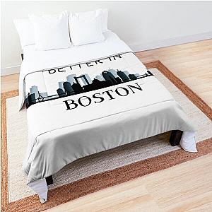 Everything is Better in Boston, it ends with us Comforter