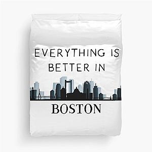 Everything is Better in Boston, it ends with us Duvet Cover