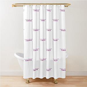 It Ends With Us Quote "It Stops Here. With me and you. It ends with us." Shower Curtain