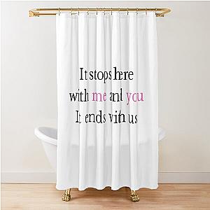 It ends with us  Shower Curtain