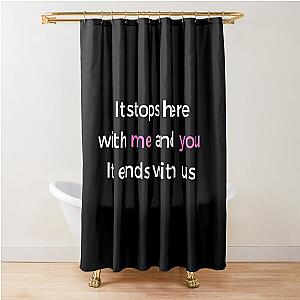 It ends with us  Shower Curtain