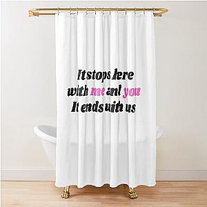 It ends with us  Shower Curtain