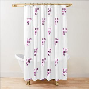 It Ends With Us quote by Colleen Hoover Shower Curtain