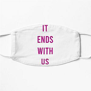 It Ends With Us quote by Colleen Hoover Flat Mask