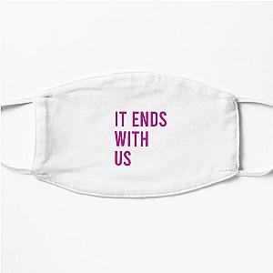 It Ends With Us quote by Colleen Hoover Flat Mask