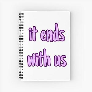 it ends with us  Spiral Notebook