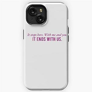 It Ends With Us Quote "It Stops Here. With me and you. It ends with us." iPhone Tough Case