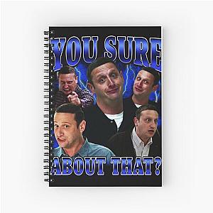 You sure about that? Tim Robinson Spiral Notebook