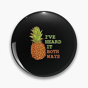 Ive Heard It Both Ways Psych Pineapple Lover Pin