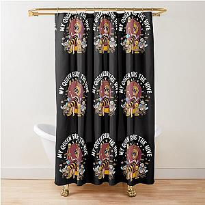 My Queen Runs The Hive Funny Gifts or Perfect idea for a Beekeeper Shower Curtain