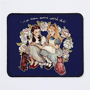 Alice And Dorothy Ive Seen Some Weird Alice Wonderland Vintage Shit Mouse Pad