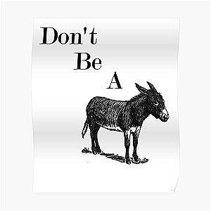 Jackass Posters - Don't Be a Jackass Donkey Animal Shirt Poster RB1309 [ID523]